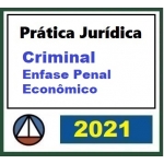 Prática Jurídica: Advocacia Criminal com Ênfase em Direito penal Econômico (CERS 2021)